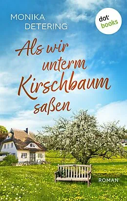 E-Book (epub) Als wir unterm Kirschbaum saßen - oder: Ich bin Hermann von Monika Detering