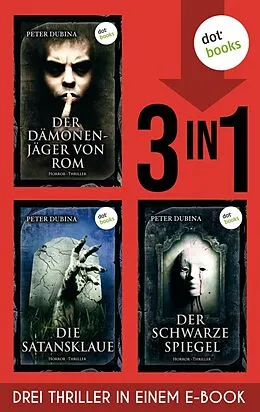 E-Book (epub) Der Dämonenjäger von Rom, Die Satansklaue &amp; Der schwarze Spiegel von Peter Dubina