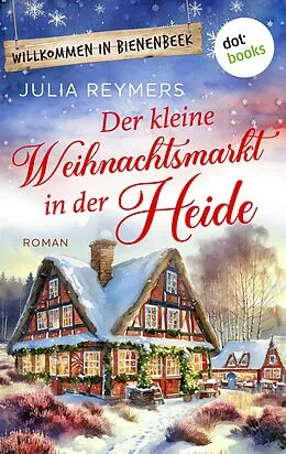 E-Book (epub) Der kleine Weihnachtsmarkt in der Heide von Julia Reymers