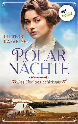 E-Book (epub) Polarnächte - Das Lied des Schicksals von Ellinor Rafaelsen