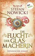 E-Book (epub) Die Flucht der Glasmacherin von Stefan Nowicki