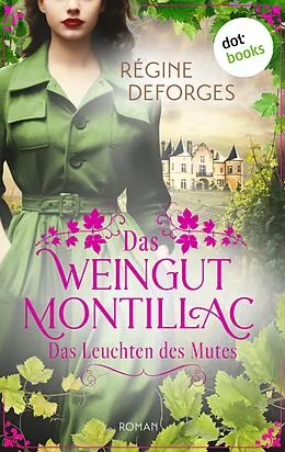 E-Book (epub) Das Weingut Montillac - Das Leuchten des Mutes von Régine Deforges
