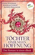 E-Book (epub) Töchter einer neuen Hoffnung von Linda Holeman, Andreas Liebert, Katryn Berlinger