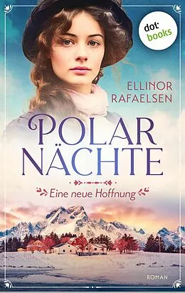 E-Book (epub) Polarnächte - Eine neue Hoffnung von Ellinor Rafaelsen