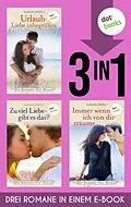 E-Book (epub) Urlaub - Liebe inbegriffen & Zu viel Liebe, gibt es das? & Immer wenn ich von dir träume von Isabelle Wallon