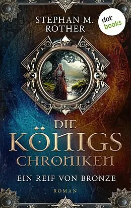 E-Book (epub) Die Königschroniken: Ein Reif von Bronze von Stephan M. Rother