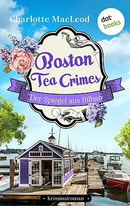 E-Book (epub) Boston Tea Crimes - Der Spiegel aus Bilbao von Charlotte Macleod
