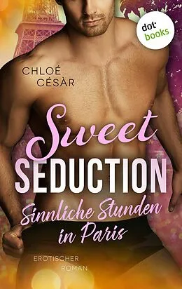 E-Book (epub) Sweet Seduction - Sinnliche Stunden in Paris von Chloé Césàr