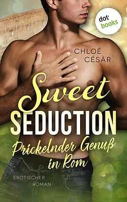 E-Book (epub) Sweet Seduction - Prickelnder Genuss in Rom von Chloé Césàr