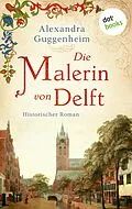 E-Book (epub) Die Malerin von Delft von Alexandra Guggenheim