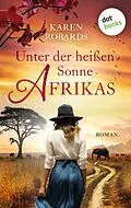 E-Book (epub) Unter der heißen Sonne Afrikas von Karen Robards