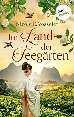 E-Book (epub) Im Land der Teegärten - oder: Der englische Botaniker von Nicole C. Vosseler