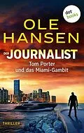 E-Book (epub) Der Journalist: Tom Porter und das Miami-Gambit von Ole Hansen