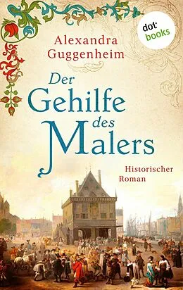 E-Book (epub) Der Gehilfe des Malers von Alexandra Guggenheim