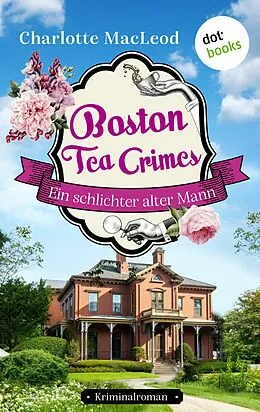 E-Book (epub) Boston Tea Crimes - Ein schlichter alter Mann von Charlotte Macleod