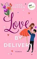 E-Book (epub) Love by Delivery - oder: Mit freundlichen Küssen von Jana Voosen