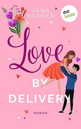 E-Book (epub) Love by Delivery - oder: Mit freundlichen Küssen von Jana Voosen