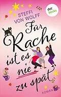 E-Book (epub) Für Rache ist es nie zu spät von Steffi von Wolff