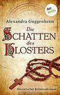 E-Book (epub) Die Schatten des Klosters von Alexandra Guggenheim
