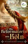 E-Book (epub) Die Reformatorin von Köln von Bettina Lausen
