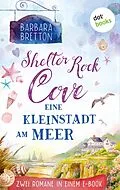 E-Book (epub) Shelter Rock Cove - Eine Kleinstadt am Meer von Barbara Bretton
