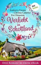 E-Book (epub) Verliebt in Schottland von Isadorra Ewans, Christa Canetta, Eve Houston
