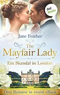 E-Book (epub) The Mayfair Lady - Ein Skandal in London von Jane Feather
