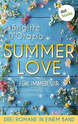 E-Book (epub) Summer Love - Für immer wir von Brigitte D'Orazio