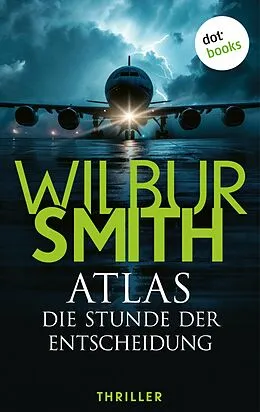 E-Book (epub) Atlas - Die Stunde der Entscheidung von Wilbur Smith