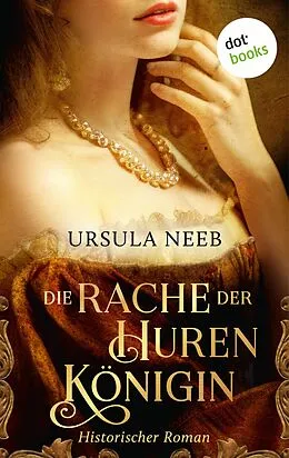 E-Book (epub) Die Rache der Hurenkönigin von Ursula Neeb