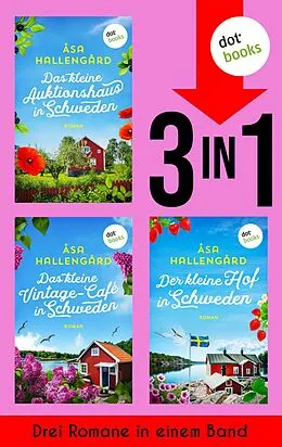 E-Book (epub) Das kleine Auktionshaus in Schweden, Das kleine Vintage-Café in Schweden & Der kleine Hof in Schweden von Åsa Hallengård
