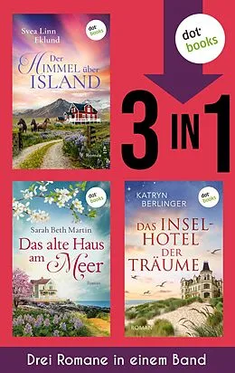 E-Book (epub) Der Himmel über Island, Das alte Haus am Meer & Das Inselhotel der Träume von Svea Linn Eklund, Sarah Beth Martin, Katryn Berlinger