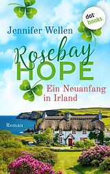 E-Book (epub) Rosebay Hope - Ein Neuanfang in Irland von Jennifer Wellen
