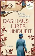 E-Book (epub) Das Haus ihrer Kindheit von Katja Maybach