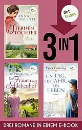 E-Book (epub) Sternentochter, Die Frauen vom Schlehenhof & Ein Tag, ein Jahr, ein Leben von Anna Valenti, Judith Nicolai, Viola Gehring