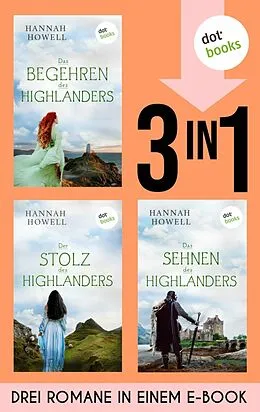 E-Book (epub) Das Begehren des Highlanders, Der Stolz des Highlanders &amp; Das Sehnen des Highlanders von Hannah Howell