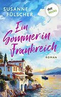 E-Book (epub) Ein Sommer in Frankreich - oder: Wo die Liebe hintanzt von Susanne Fülscher