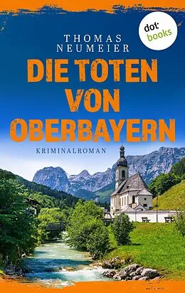 E-Book (epub) Die Toten von Oberbayern - oder: Tatzelwurm von Thomas Neumeier