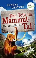 E-Book (epub) Der Tote im Mammut-Tal - oder: Steinroller von Thomas Chatwin