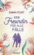 E-Book (epub) Eine Freundin für alle Fälle, oder: Männer verstehen das nicht von Emma Flint
