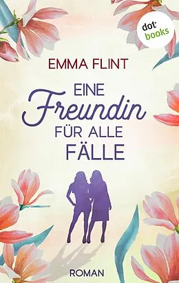 E-Book (epub) Eine Freundin für alle Fälle, oder: Männer verstehen das nicht von Emma Flint