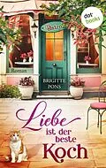 E-Book (epub) Liebe ist der beste Koch von Brigitte Pons