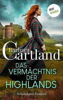 E-Book (epub) Das Vermächtnis der Highlands von Barbara Cartland