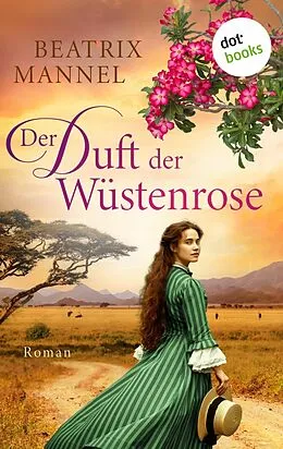 E-Book (epub) Der Duft der Wüstenrose von Beatrix Mannel