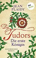 E-Book (epub) DIE TUDORS - Die erste Königin von Jean Plaidy