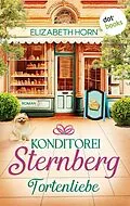 E-Book (epub) Konditorei Sternberg: Tortenliebe von Elizabeth Horn