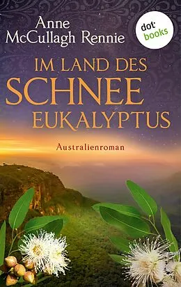 E-Book (epub) Im Land des Schnee-Eukalyptus von Anne McCullagh Rennie