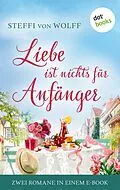 E-Book (epub) Liebe ist nichts für Anfänger von Steffi von Wolff