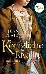 E-Book (epub) Königliche Rivalin von Jean Plaidy