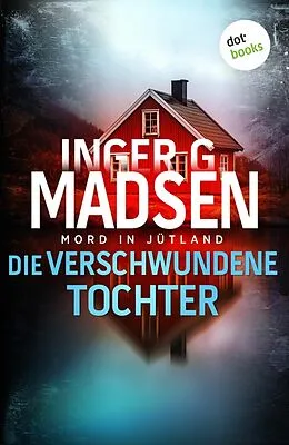 E-Book (epub) Mord in Jütland: Die verschwundene Tochter von Inger Gammelgaard Madsen